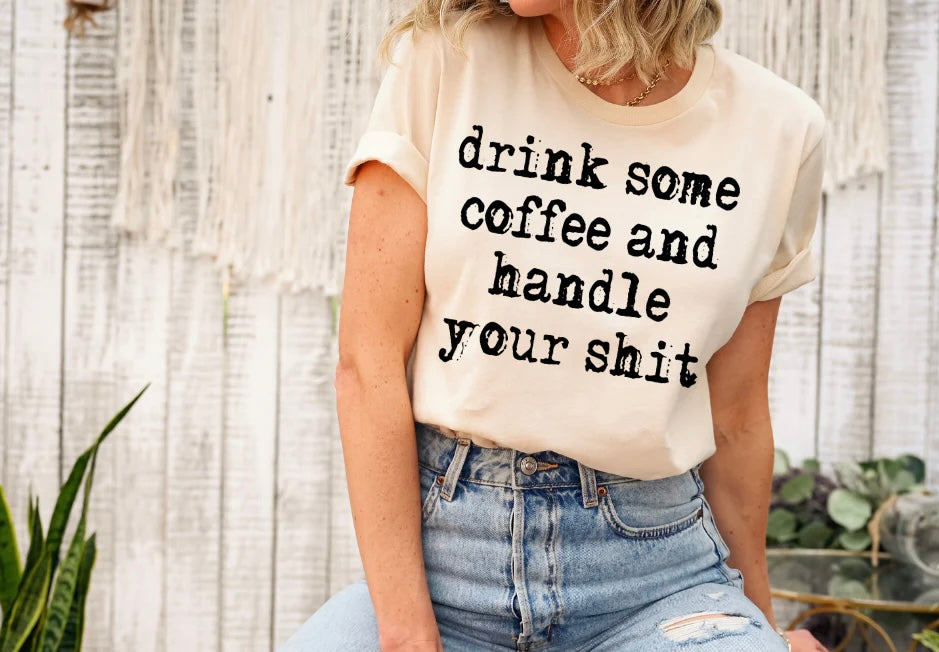 Drink Some Coffee (OVERSIZED) (Screen Print Transfer)