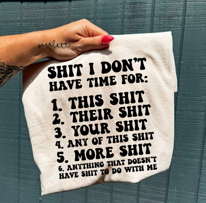 Shit I Don't Have Time For (Screen Print Transfer)