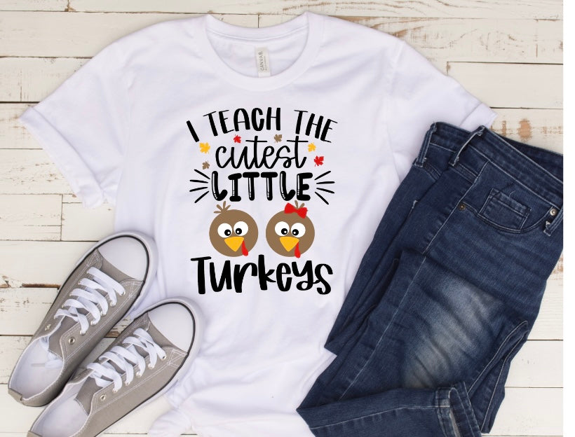 I Teach The Cutest Little Turkeys (DTF Transfer)