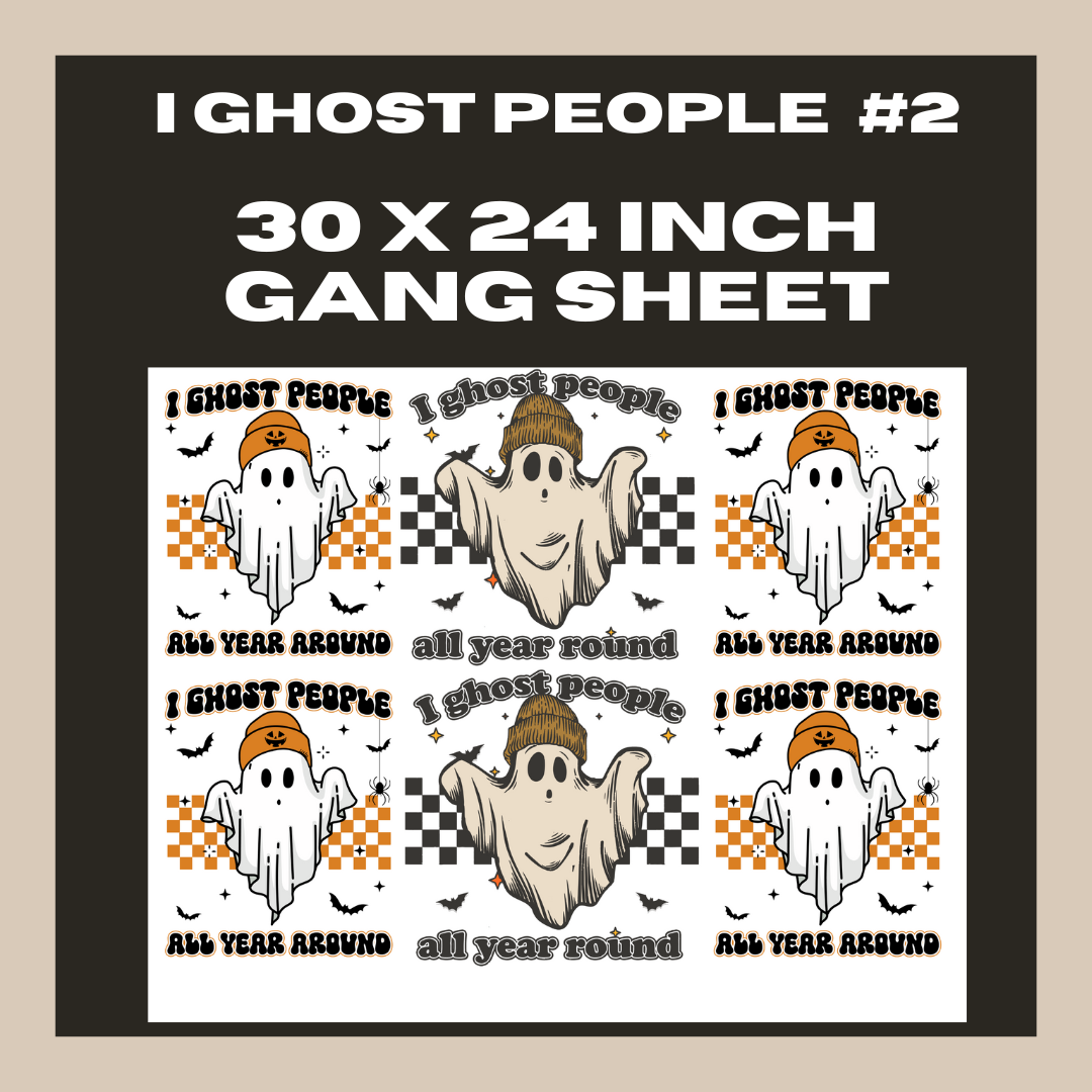 I Ghost People #2 - 30X24 - Pre Made Gang Sheet