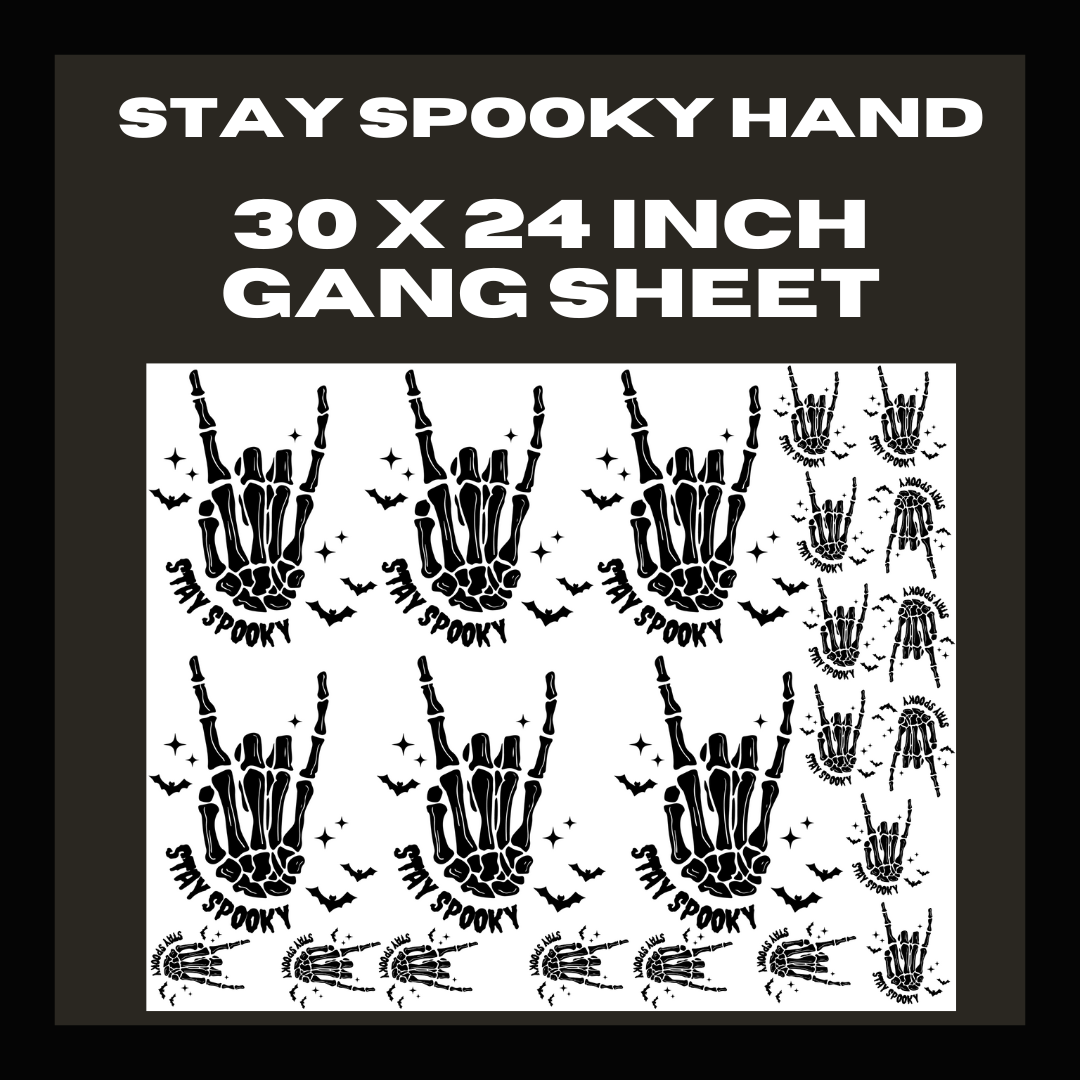 Stay Spooky Hand - 30X24 - Pre Made Gang Sheet