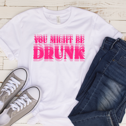 You Might Drunk (DTF Transfer)